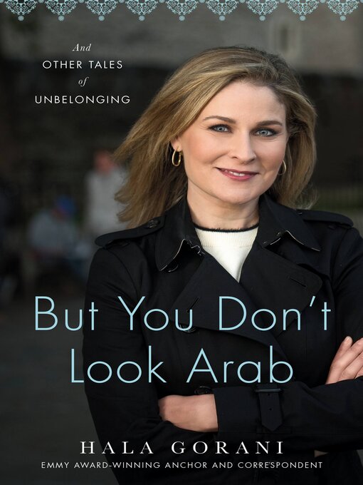 Title details for But You Don't Look Arab by Hala Gorani - Available